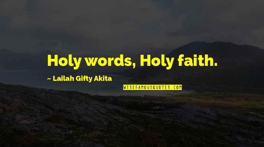 Volcano Survivor Quotes By Lailah Gifty Akita: Holy words, Holy faith.