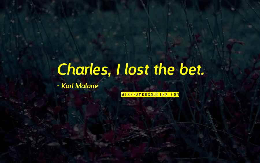 Volcanologists Studying Quotes By Karl Malone: Charles, I lost the bet.