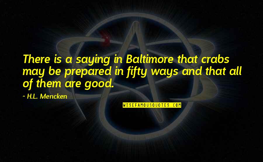Volcker Quotes By H.L. Mencken: There is a saying in Baltimore that crabs
