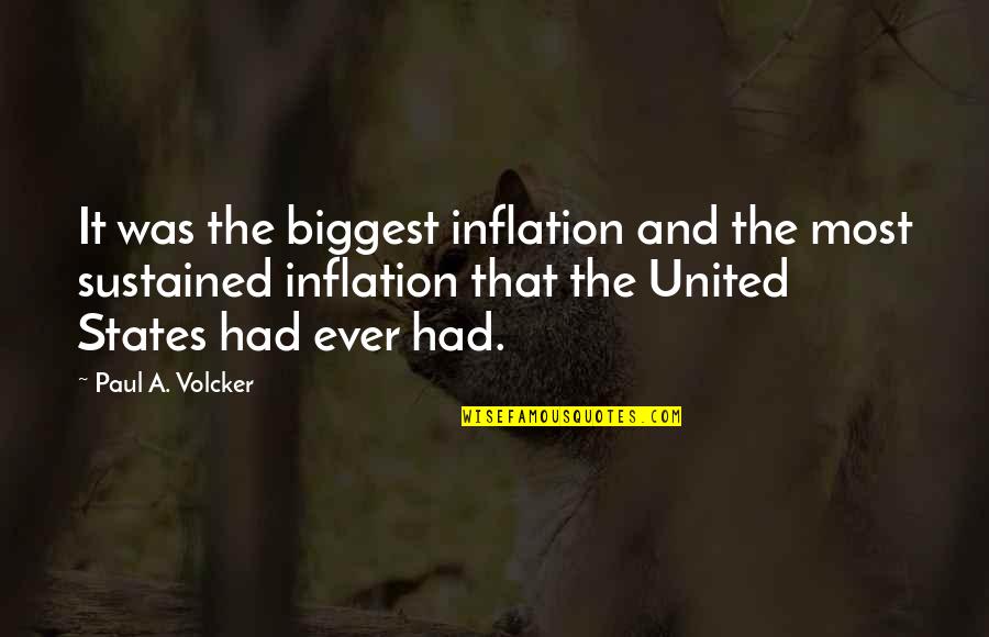 Volcker Quotes By Paul A. Volcker: It was the biggest inflation and the most