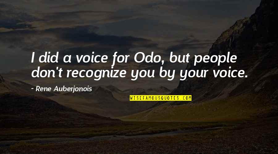 Volcom Quotes By Rene Auberjonois: I did a voice for Odo, but people