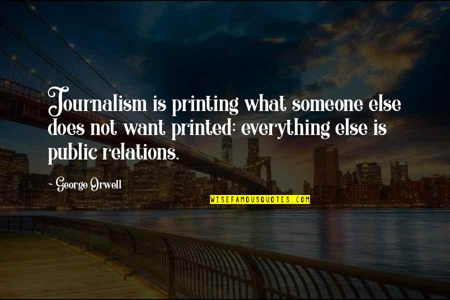 Volcrana Quotes By George Orwell: Journalism is printing what someone else does not