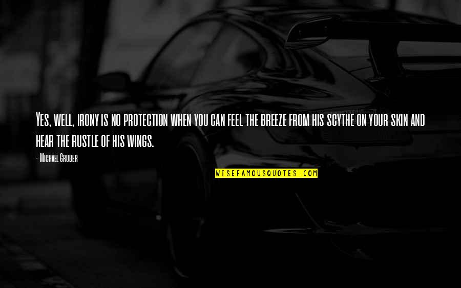 Voldemars Sia Quotes By Michael Gruber: Yes, well, irony is no protection when you