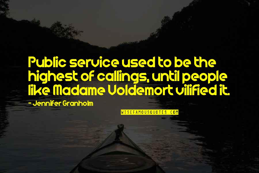 Voldemort's Quotes By Jennifer Granholm: Public service used to be the highest of