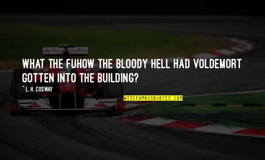 Voldemort's Quotes By L. H. Cosway: What the fuHow the bloody hell had Voldemort