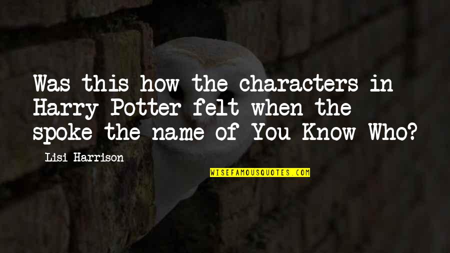 Voldemort's Quotes By Lisi Harrison: Was this how the characters in Harry Potter Voldemort's Quotes By Lisi Harrison: Was this how the characters in Harry Potter