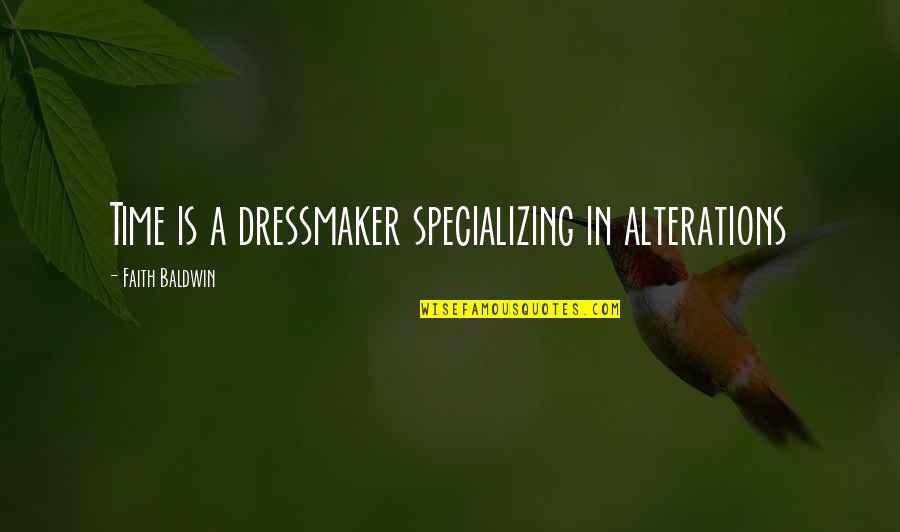 Volemanov Quotes By Faith Baldwin: Time is a dressmaker specializing in alterations