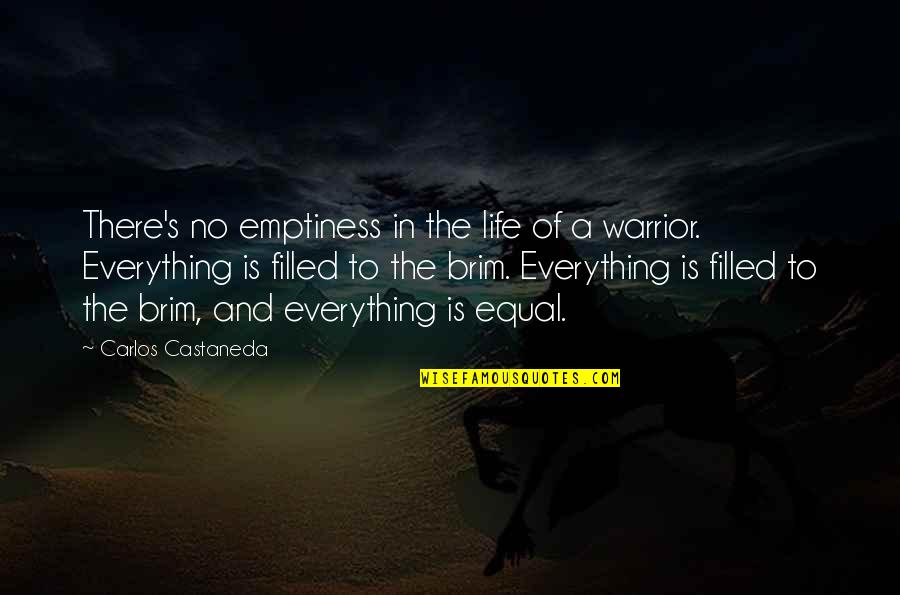 Volemos Quotes By Carlos Castaneda: There's no emptiness in the life of a Volemos Quotes By Carlos Castaneda: There's no emptiness in the life of a