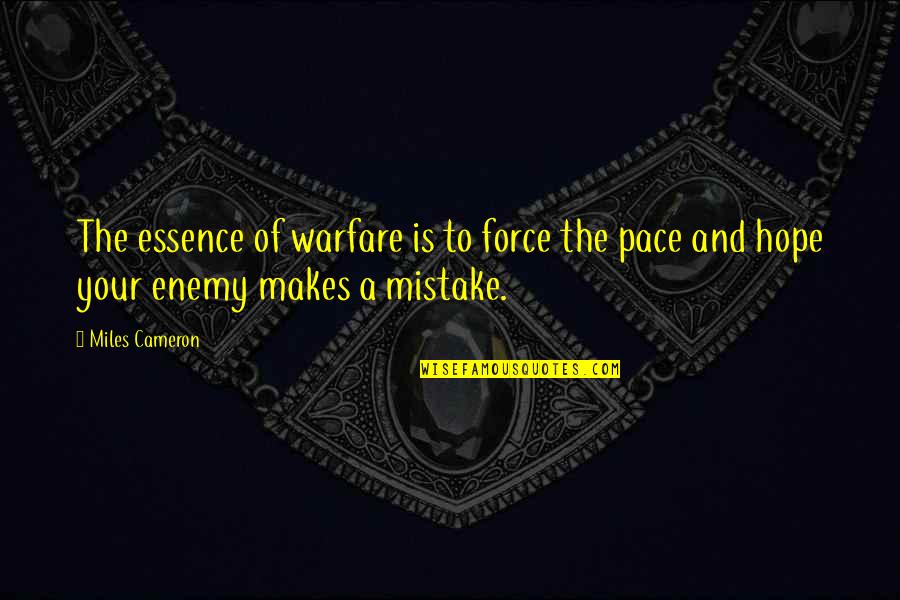 Volens Quotes By Miles Cameron: The essence of warfare is to force the