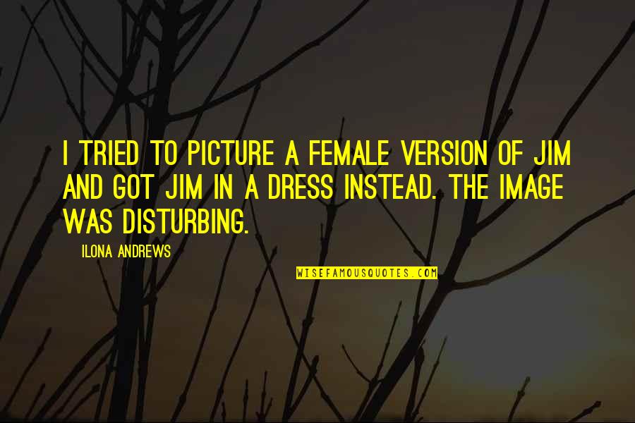 Volero Quotes By Ilona Andrews: I tried to picture a female version of Volero Quotes By Ilona Andrews: I tried to picture a female version of