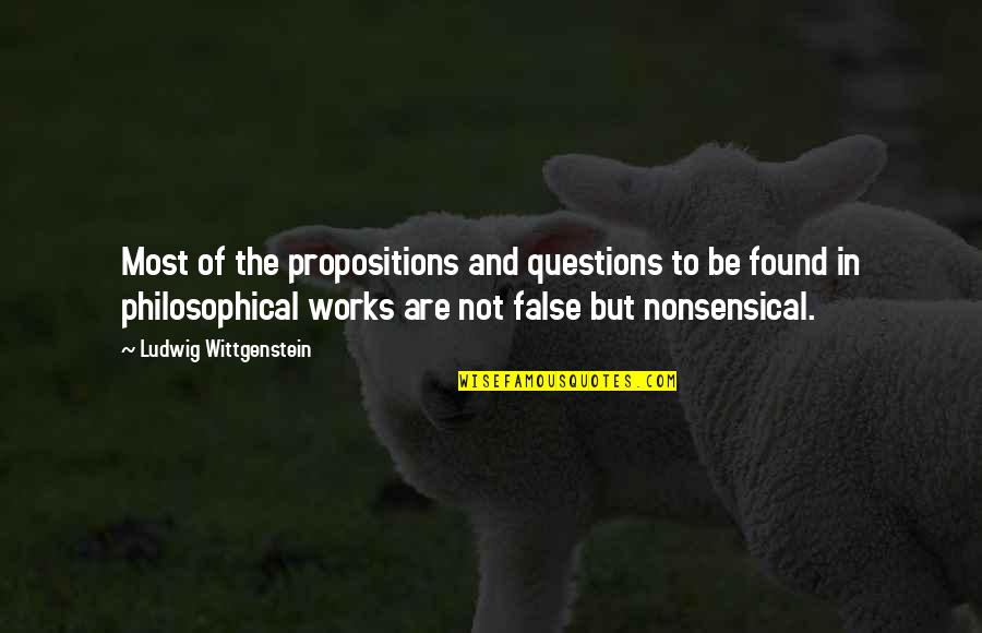 Volets Verts Quotes By Ludwig Wittgenstein: Most of the propositions and questions to be