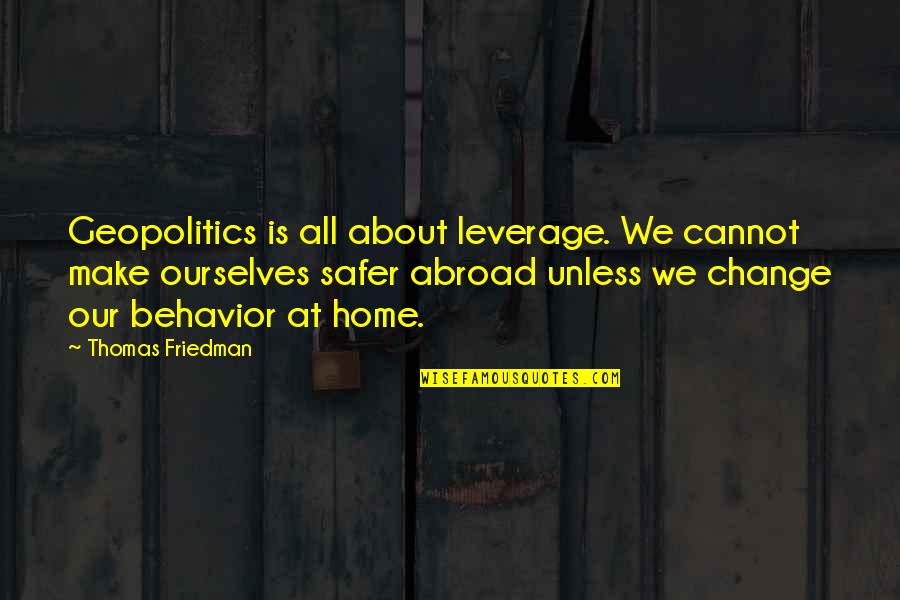 Volets Verts Quotes By Thomas Friedman: Geopolitics is all about leverage. We cannot make