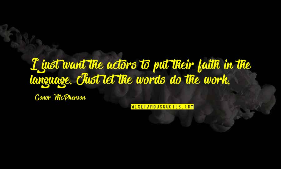 Volger Quotes By Conor McPherson: I just want the actors to put their