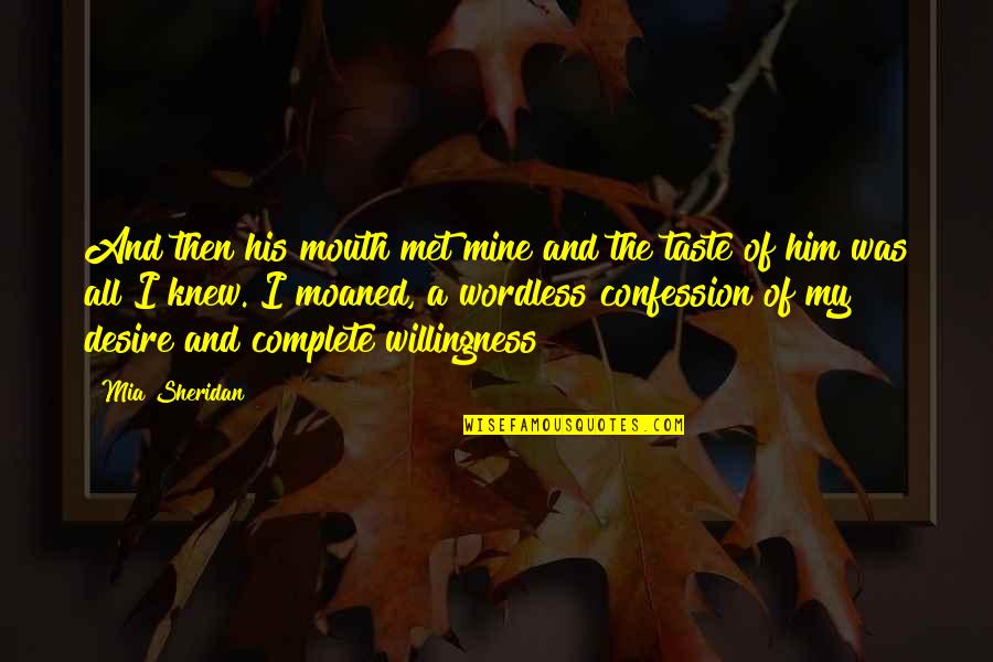 Volgers Tik Quotes By Mia Sheridan: And then his mouth met mine and the Volgers Tik Quotes By Mia Sheridan: And then his mouth met mine and the