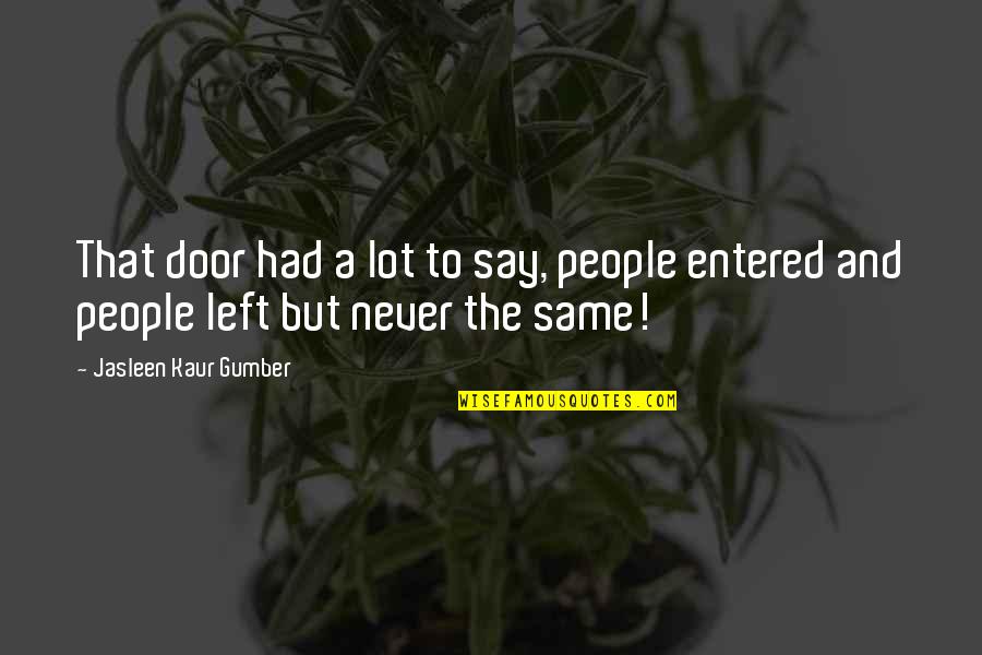 Volgtijdelijkheid Quotes By Jasleen Kaur Gumber: That door had a lot to say, people