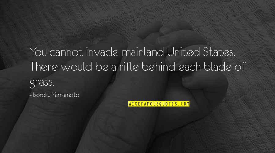 Volibear Zilean Quotes By Isoroku Yamamoto: You cannot invade mainland United States. There would