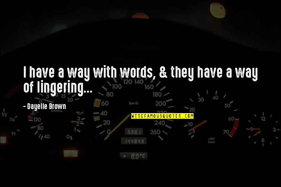 Volimo Prirodno Quotes By Dayelle Brown: I have a way with words, & they