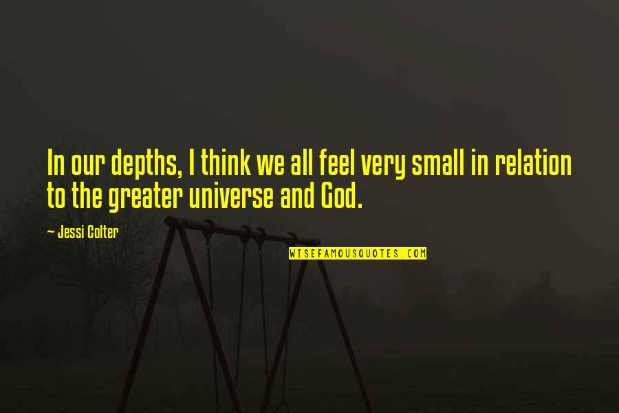 Volino Macedonia Quotes By Jessi Colter: In our depths, I think we all feel Volino Macedonia Quotes By Jessi Colter: In our depths, I think we all feel