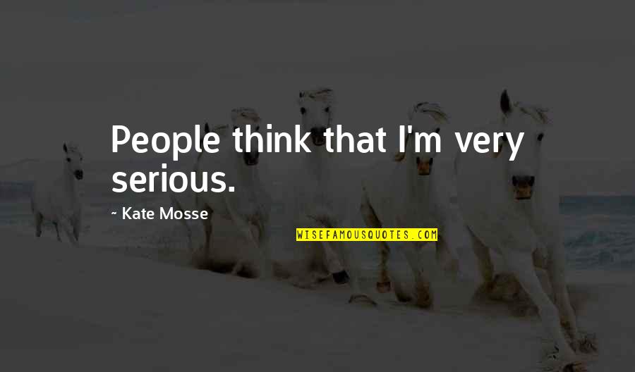 Volite Juvederm Quotes By Kate Mosse: People think that I'm very serious. Volite Juvederm Quotes By Kate Mosse: People think that I'm very serious.