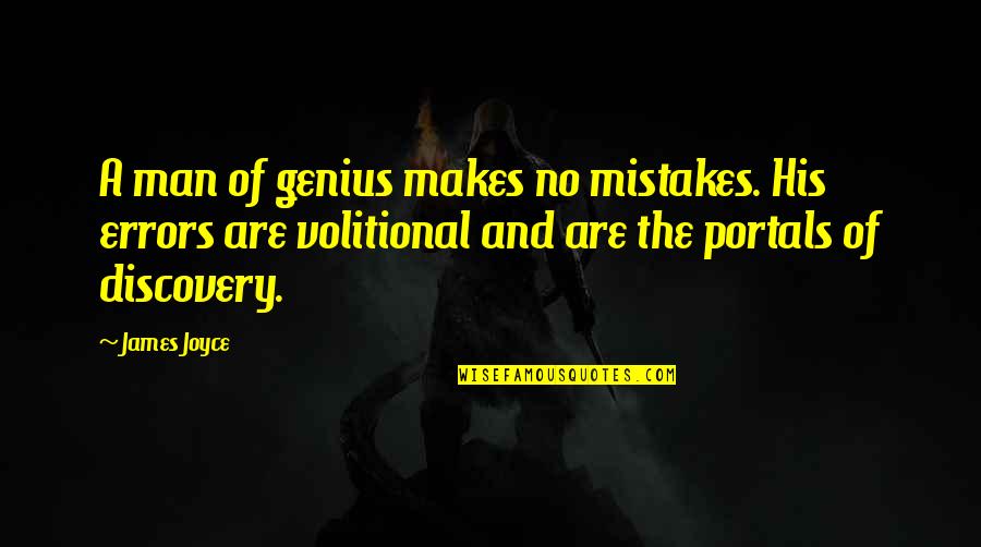 Volitional Quotes By James Joyce: A man of genius makes no mistakes. His