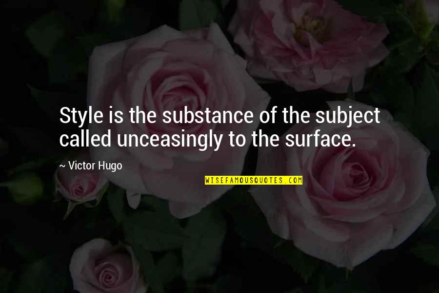 Voljeti Ili Quotes By Victor Hugo: Style is the substance of the subject called