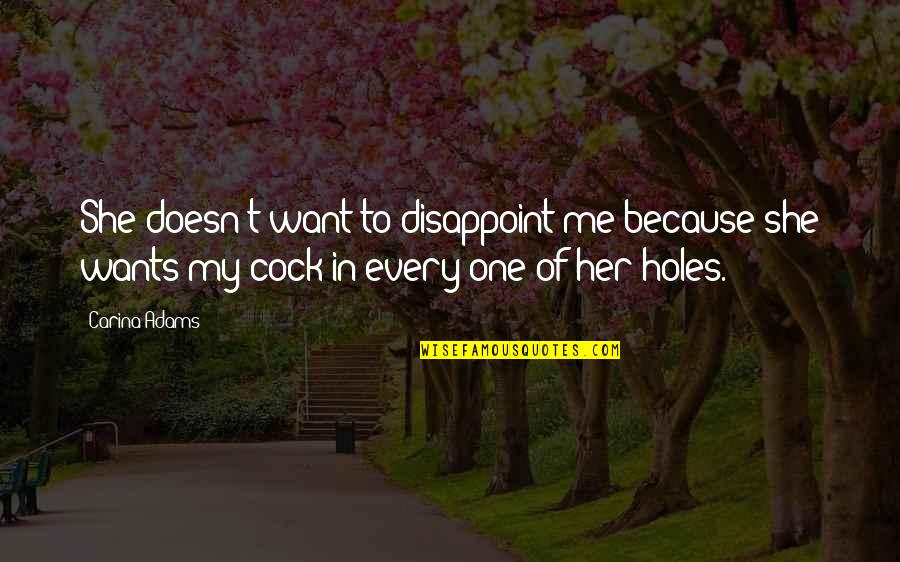 Volkempfanger Quotes By Carina Adams: She doesn't want to disappoint me because she