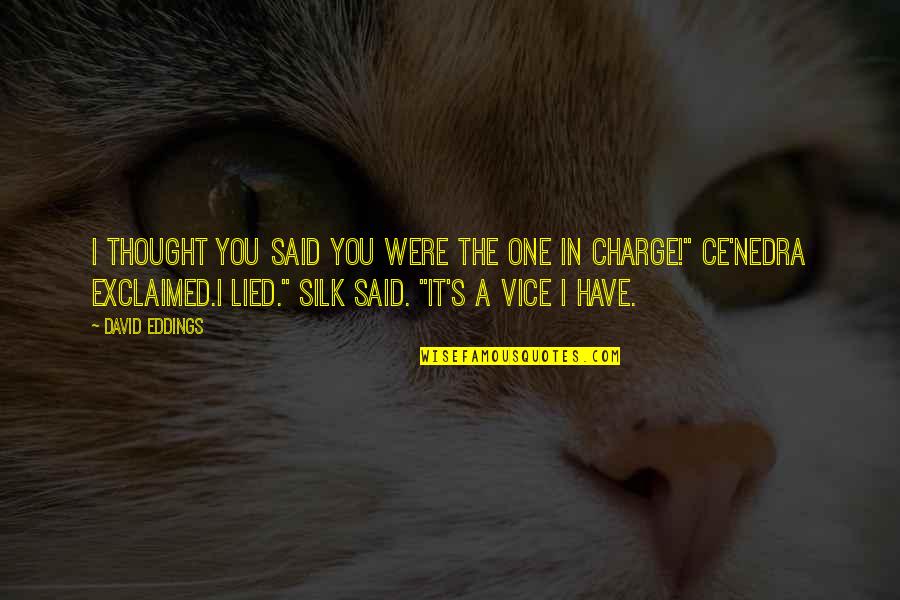 Volker Kutscher Quotes By David Eddings: I thought you said you were the one Volker Kutscher Quotes By David Eddings: I thought you said you were the one