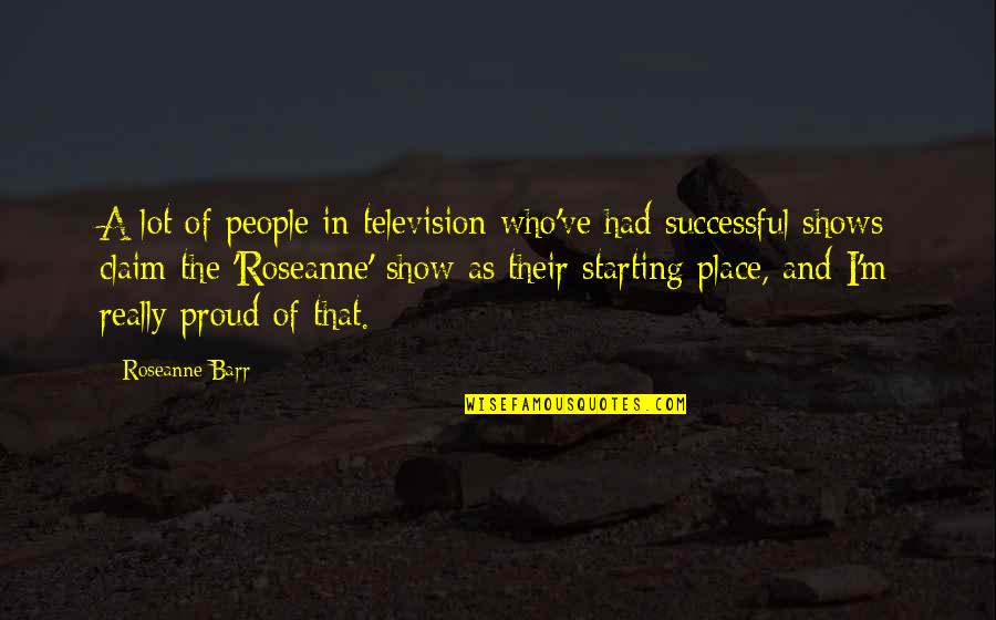 Volkeren Wikipedia Quotes By Roseanne Barr: A lot of people in television who've had