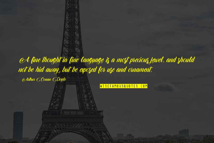 Volkers Bread Quotes By Arthur Conan Doyle: A fine thought in fine language is a Volkers Bread Quotes By Arthur Conan Doyle: A fine thought in fine language is a