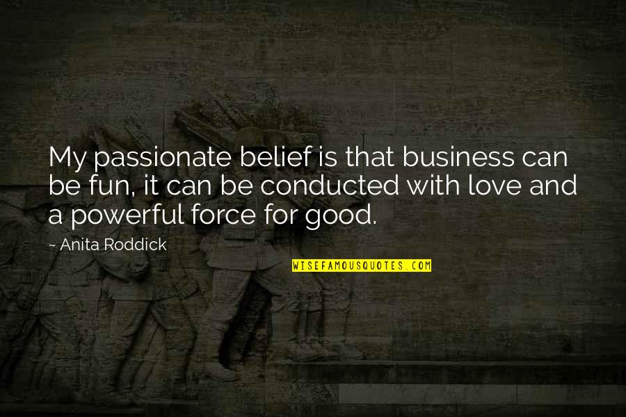 Volkert Camper Quotes By Anita Roddick: My passionate belief is that business can be Volkert Camper Quotes By Anita Roddick: My passionate belief is that business can be