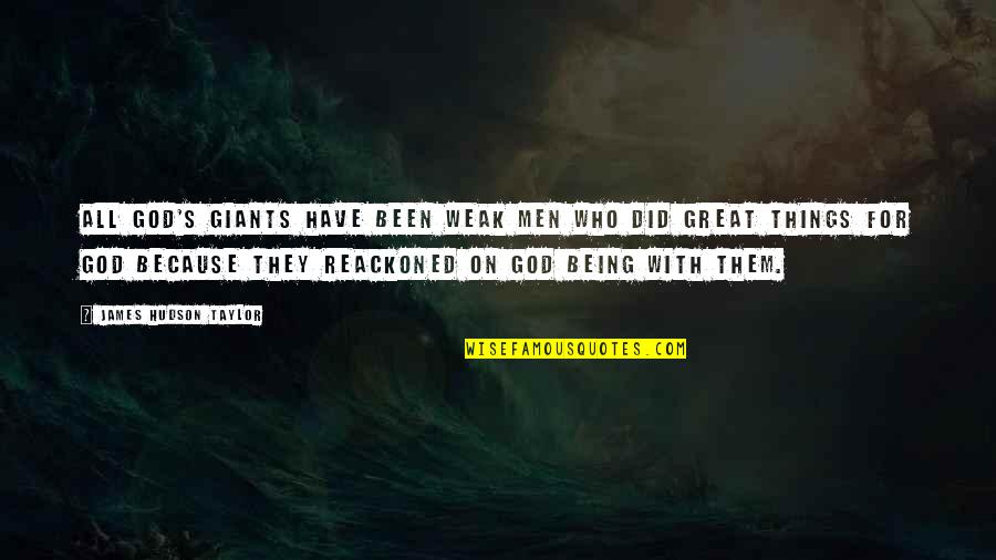 Volkert Camper Quotes By James Hudson Taylor: All God's giants have been weak men who Volkert Camper Quotes By James Hudson Taylor: All God's giants have been weak men who