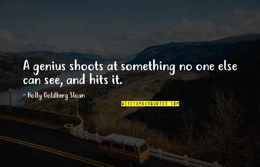 Volkoff Vs Killer Quotes By Holly Goldberg Sloan: A genius shoots at something no one else