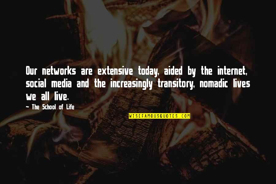 Volkoff Vs Killer Quotes By The School Of Life: Our networks are extensive today, aided by the