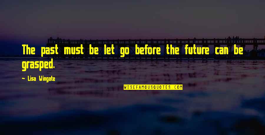 Volkov Brawlhalla Quotes By Lisa Wingate: The past must be let go before the Volkov Brawlhalla Quotes By Lisa Wingate: The past must be let go before the