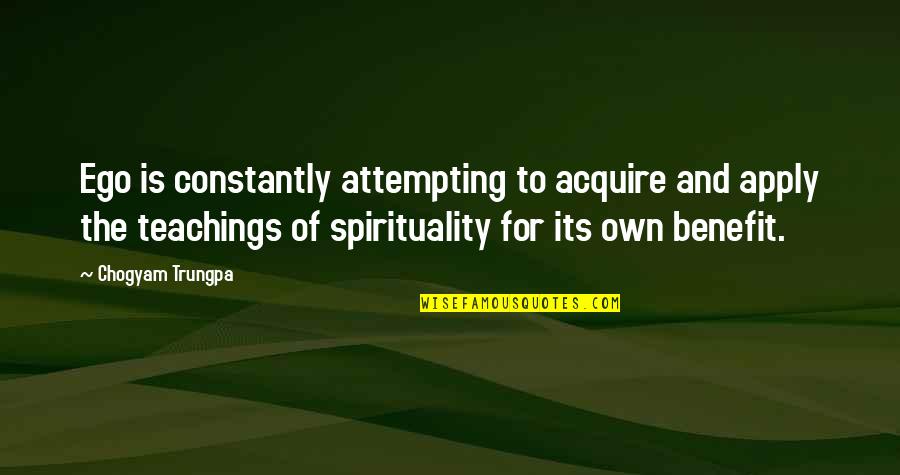 Volkow Addiction Quotes By Chogyam Trungpa: Ego is constantly attempting to acquire and apply