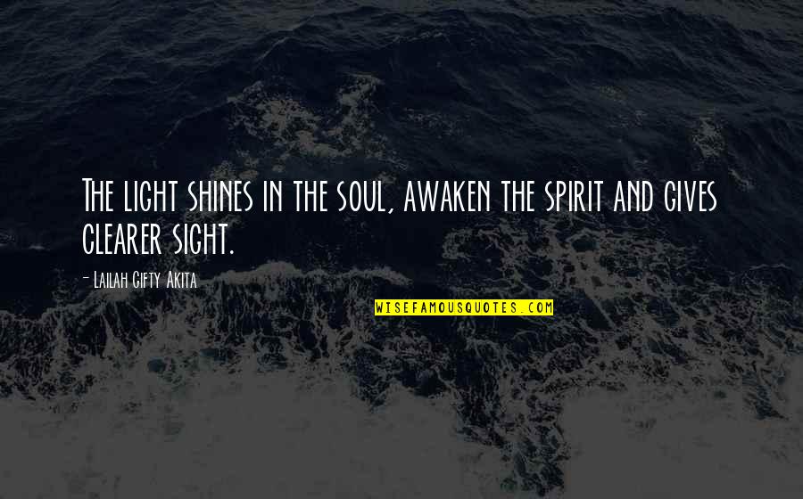 Volkow Nora Quotes By Lailah Gifty Akita: The light shines in the soul, awaken the Volkow Nora Quotes By Lailah Gifty Akita: The light shines in the soul, awaken the