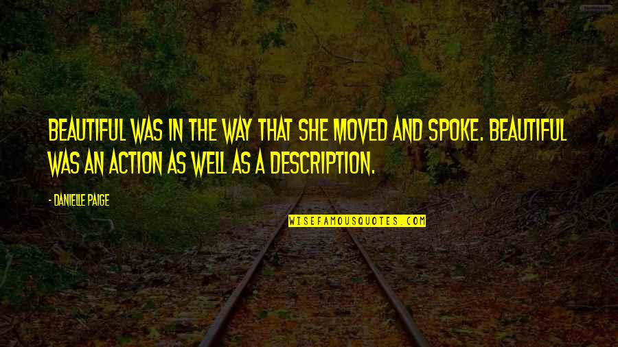Volkssturm Rifle Quotes By Danielle Paige: Beautiful was in the way that she moved Volkssturm Rifle Quotes By Danielle Paige: Beautiful was in the way that she moved