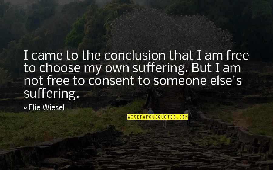 Volkssturm Rifle Quotes By Elie Wiesel: I came to the conclusion that I am Volkssturm Rifle Quotes By Elie Wiesel: I came to the conclusion that I am