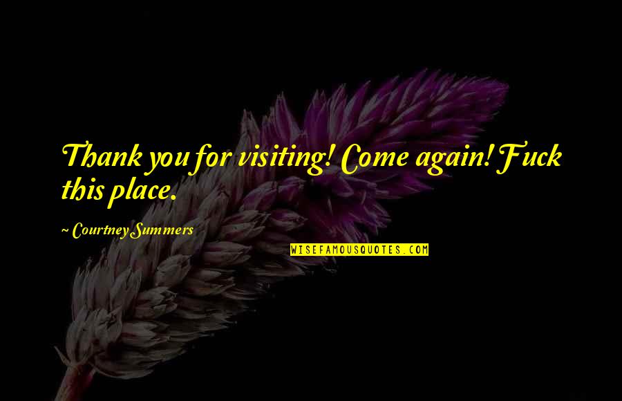 Vollard Store Quotes By Courtney Summers: Thank you for visiting! Come again! Fuck this Vollard Store Quotes By Courtney Summers: Thank you for visiting! Come again! Fuck this