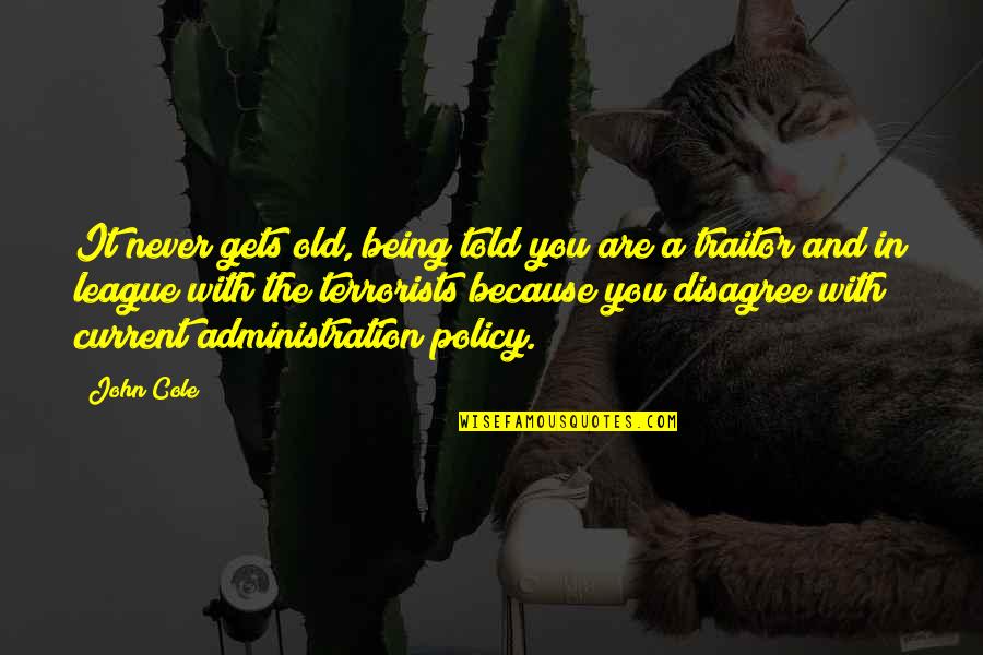 Vollaro Products Quotes By John Cole: It never gets old, being told you are Vollaro Products Quotes By John Cole: It never gets old, being told you are