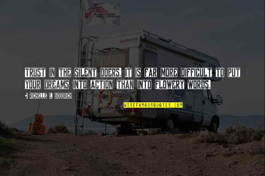 Vollendet Das Quotes By Richelle E. Goodrich: Trust in the silent doers. It is far Vollendet Das Quotes By Richelle E. Goodrich: Trust in the silent doers. It is far