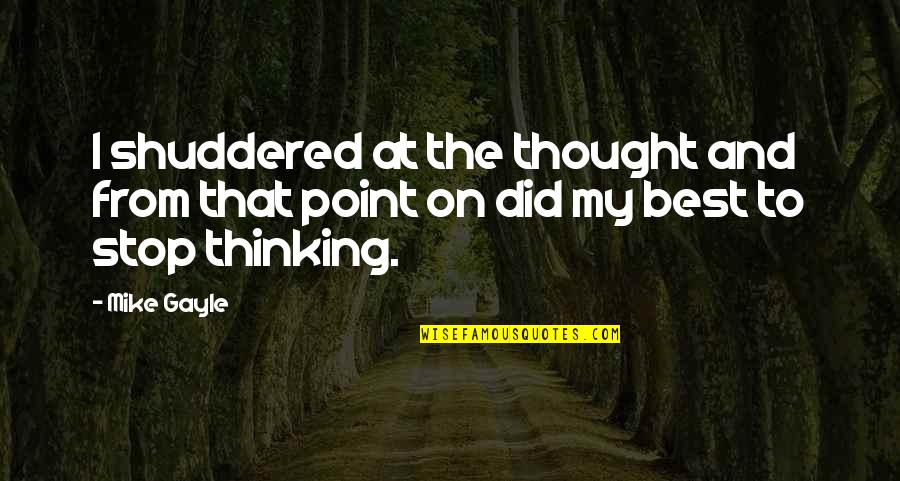 Vollendet Wine Quotes By Mike Gayle: I shuddered at the thought and from that