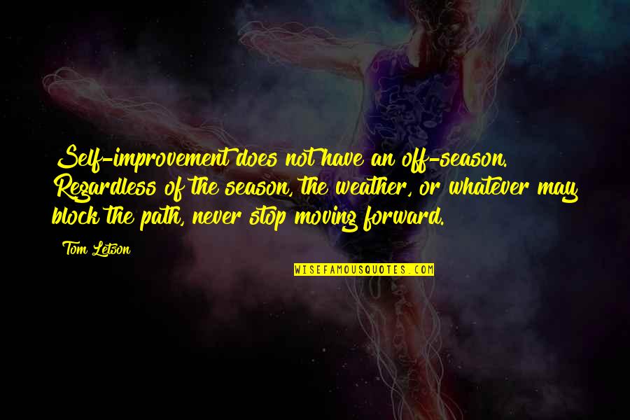 Vollenhoven Fashions Quotes By Tom Letson: Self-improvement does not have an off-season. Regardless of