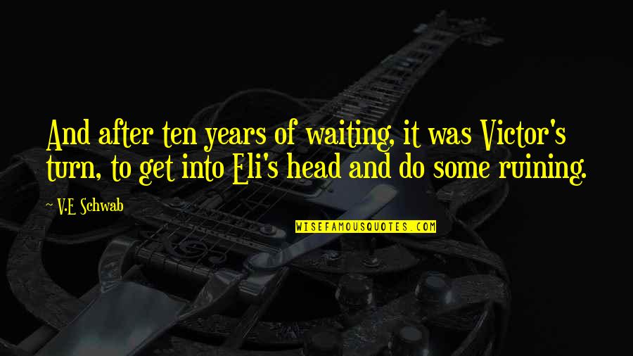 Vollenhoven Olie Quotes By V.E Schwab: And after ten years of waiting, it was Vollenhoven Olie Quotes By V.E Schwab: And after ten years of waiting, it was