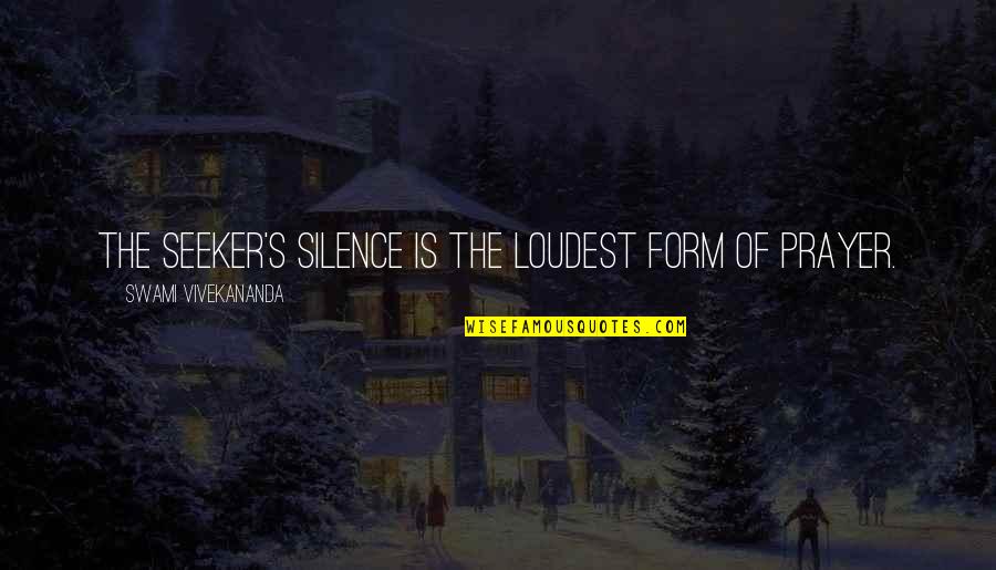 Vollenweider New Jersey Quotes By Swami Vivekananda: The seeker's silence is the loudest form of Vollenweider New Jersey Quotes By Swami Vivekananda: The seeker's silence is the loudest form of