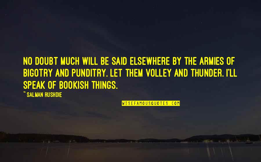Volley Quotes By Salman Rushdie: No doubt much will be said elsewhere by