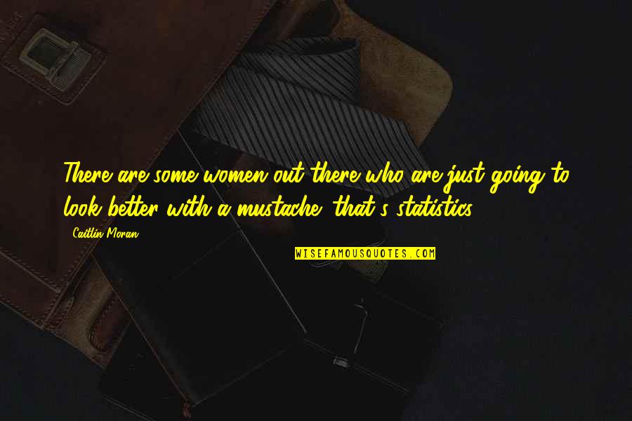 Volleyball From Kerri Walsh Quotes By Caitlin Moran: There are some women out there who are Volleyball From Kerri Walsh Quotes By Caitlin Moran: There are some women out there who are