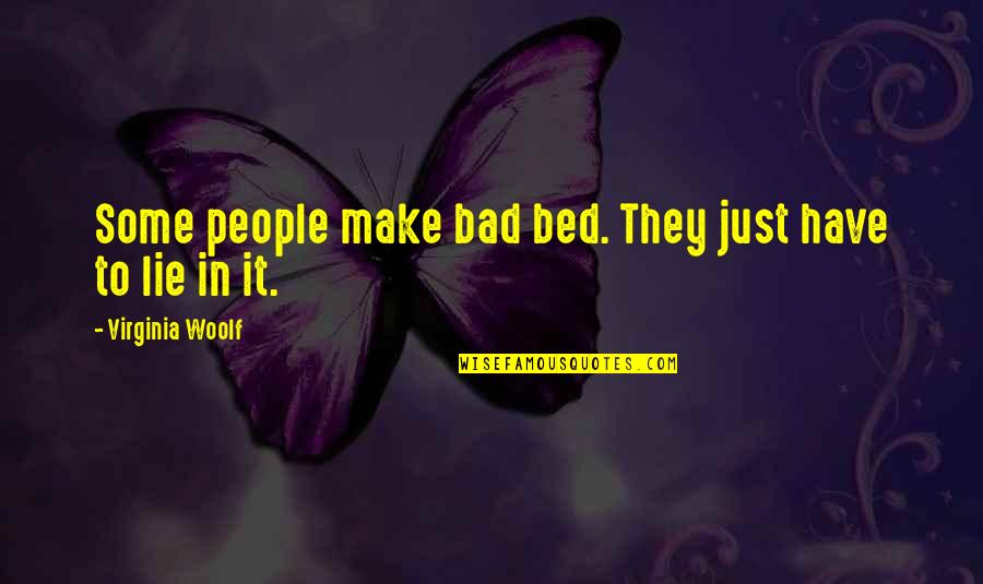 Volleyball Team Picture Quotes By Virginia Woolf: Some people make bad bed. They just have