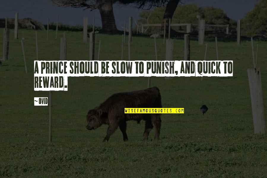 Volleyball Teammates Quotes By Ovid: A prince should be slow to punish, and