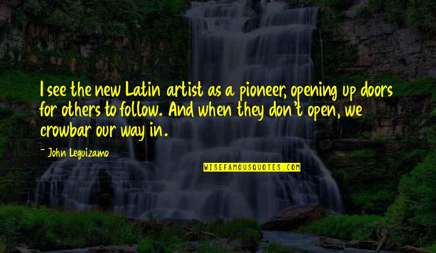 Volling Dwight Quotes By John Leguizamo: I see the new Latin artist as a